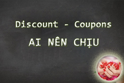 Discount và Coupon giảm giá – Ai nên chịu – Chủ hay thợ hay cả hai???