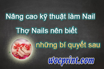 Nâng cao kỹ thuật làm Nails – Thợ Nails nên biết những bí quyết sau