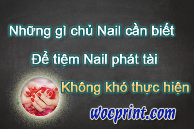 Những gì chủ tiệm Nail cần biết để tiệm phát tài – Không khó để thực hiện