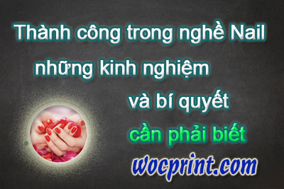 Thành công trong nghề nail – Những kinh nghiệm và bí quyết cần phải biết