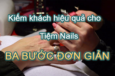 Kiếm khách hiệu quả cho tiệm Nails – Ba bước đơn giản