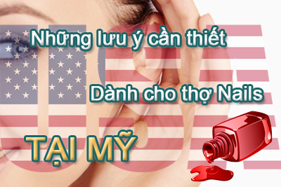 Những lưu ý cần thiết dành cho thợ Nails khi làm Nails tại Mỹ