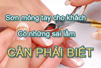 Sơn móng tay cho khách – Có những sai lầm cần phải biết