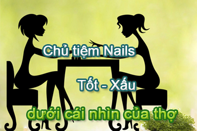 Chủ tiệm nail: Tốt, xấu, dưới cái nhìn của thợ