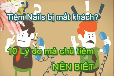 Tiệm Nails bị mất khách – 10 lý do mà chủ tiệm nên biết