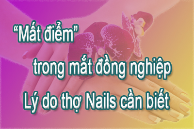 “Mất điểm” trong mắt đồng nghiệp – Những lý do thợ Nails cần biết