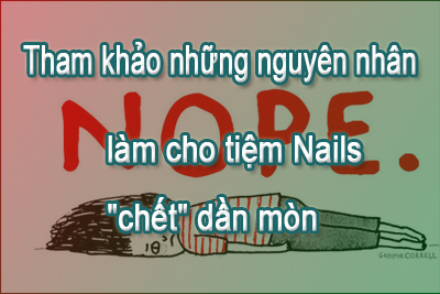 Tham khảo những nguyên nhân làm cho tiệm Nails “chết” dần mòn