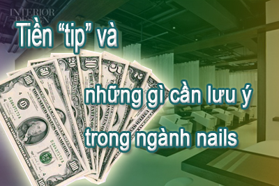 Tiền “tip” và những gì cần lưu ý trong ngành nails