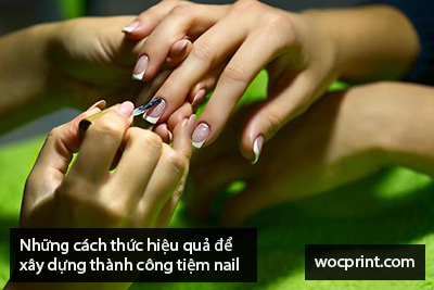 Những cách thức hiệu quả để xây dựng thành công tiệm nail