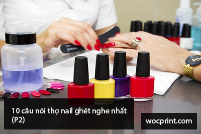 10 câu nói thợ nail ghét nghe nhất (P2)