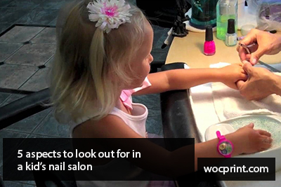 5 aspects to look out for in a kid’s nail salon