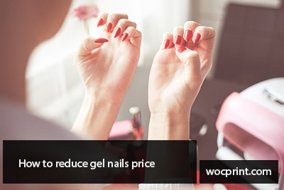 How to reduce gel nails price