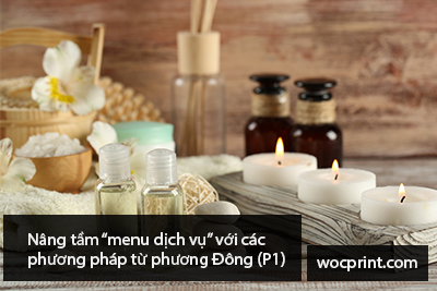 Nâng tầm “menu dịch vụ” với các phương pháp từ Phương Đông (P1)