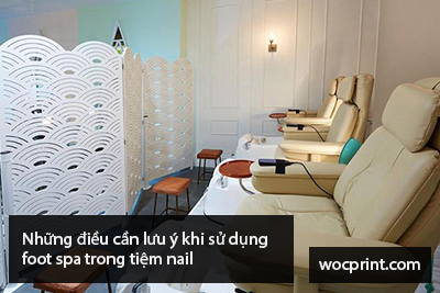 Những điều cần lưu ý khi sử dụng foot spa trong tiệm nail