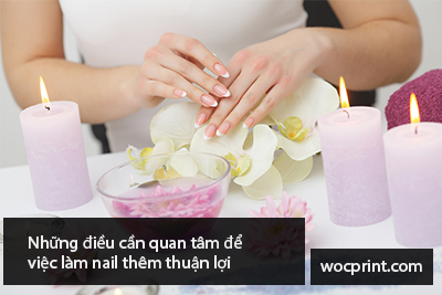 Những điều cần quan tâm để việc làm nail thêm thuận lợi