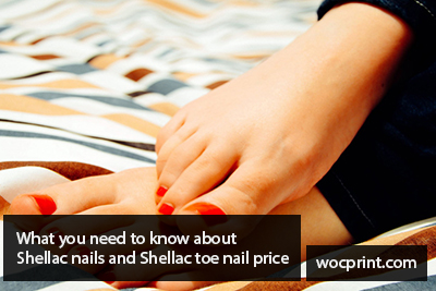 What you need to know about Shellac nails and Shellac toe nail price