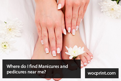 Where do I find Manicures and pedicures near me? - WOC Print