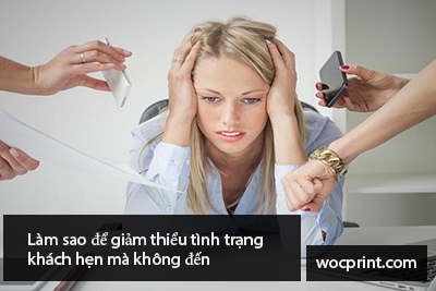 Làm sao để giảm thiểu tình trạng khách hẹn mà không đến