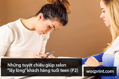 Những tuyệt chiêu giúp salon “lấy lòng” khách hàng tuổi teen (P2)