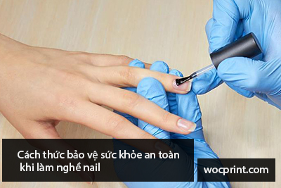 Cách thức bảo vệ sức khỏe an toàn khi làm nghề nail