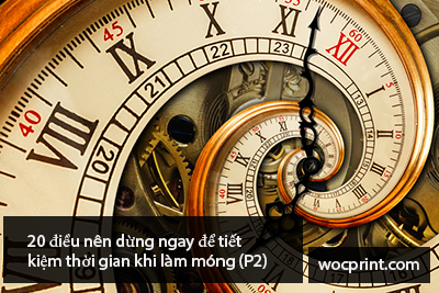 20 điều nên dừng ngay để tiết kiệm thời gian khi làm móng (P2)