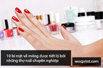 10 bí mật về móng được tiết lộ bởi những thợ nail chuyên nghiệp