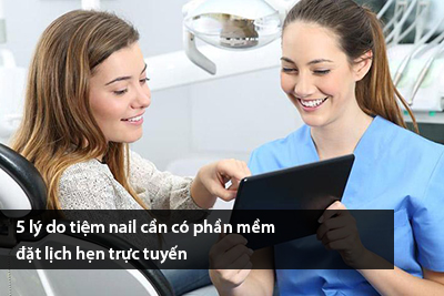 5 lý do tiệm nail cần có phần mềm đặt lịch hẹn trực tuyến