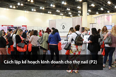 Cách lập kế hoạch kinh doanh cho thợ nail (P2)