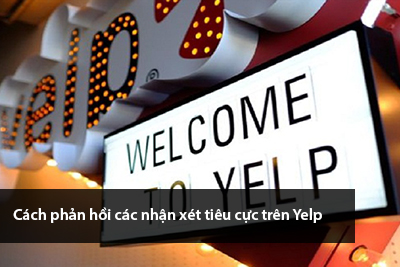 Cách phản hồi các nhận xét tiêu cực trên Yelp