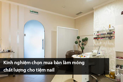 Kinh nghiệm chọn mua bàn làm móng chất lượng cho tiệm nail