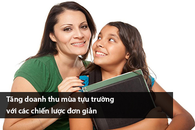 Tăng doanh thu mùa tựu trường với các chiến lược đơn giản