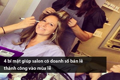 4 bí mật giúp salon có doanh số bán lẻ thành công vào mùa lễ