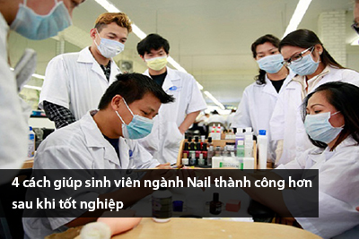 4 cách giúp sinh viên ngành Nail thành công hơn sau khi tốt nghiệp