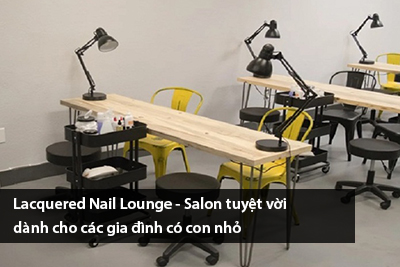 Lacquered Nail Lounge – Salon tuyệt vời dành cho các gia đình có con nhỏ