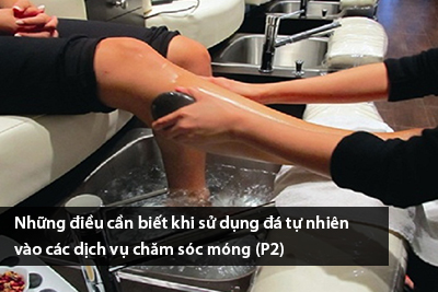 Những điều cần biết khi sử dụng đá tự nhiên vào các dịch vụ chăm sóc móng (P2)