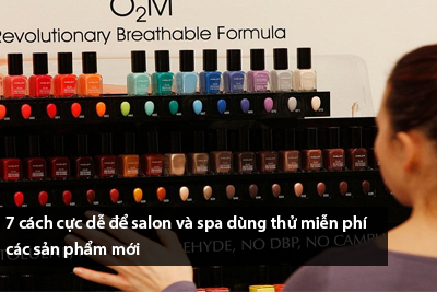 7 cách cực dễ để salon và spa dùng thử miễn phí các sản phẩm mới