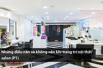 Những điều nên và không nên khi trang trí nội thất salon (P1)