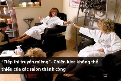 “Tiếp thị truyền miệng” – Chiến lược không thể thiếu của các salon thành công