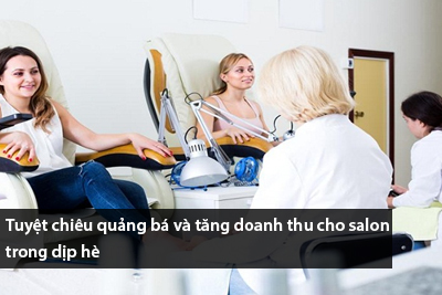 Tuyệt chiêu quảng bá và tăng doanh thu cho salon trong dịp hè