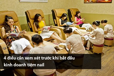 4 điều cần xem xét trước khi bắt đầu kinh doanh tiệm nail