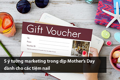 5 ý tưởng marketing trong dịp Mother’s Day dành cho các tiệm nail