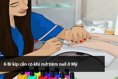 6 Bí kíp cần có khi mở tiệm nail ở Mỹ