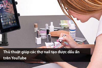 Thủ thuật giúp các thợ nail tạo được dấu ấn trên YouTube