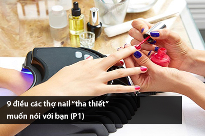 9 điều các thợ nail “tha thiết” muốn nói với bạn (P1)