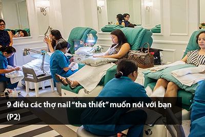 9 điều các thợ nail “tha thiết” muốn nói với bạn (P2)