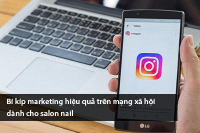 Bí kíp marketing hiệu quả trên mạng xã hội dành cho salon nail