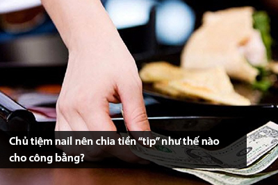 Chủ tiệm nail nên chia tiền “tip” như thế nào cho công bằng?