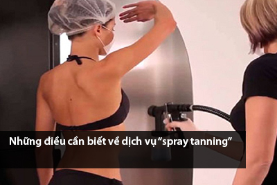 Những điều cần biết về dịch vụ “spray tanning”